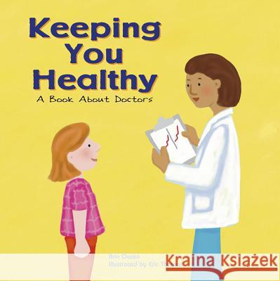 Keeping You Healthy: A Book about Doctors Ann Owen Eric Thomas 9781404804791 Picture Window Books - książka