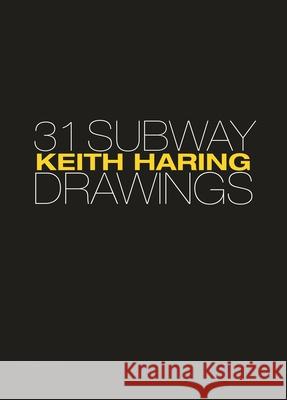 Keith Haring: 31 Subway Drawings Jeffrey Deitch Carlo McCormick Henry Geldzahler 9780691229973 Princeton University Press - książka