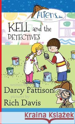 Kell and the Detectives Darcy Pattison Rich Davis 9781629440286 Mims House - książka