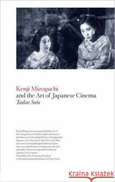 Kenji Mizoguchi and the Art of Japanese Cinema Tadao Sato 9781847882301  - książka