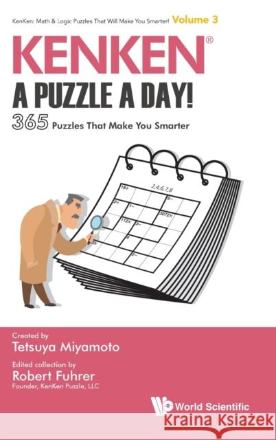 Kenken: A Puzzle a Day!: 365 Puzzles That Make You Smarter Fuhrer, Robert 9789813236684 World Scientific Publishing Company - książka