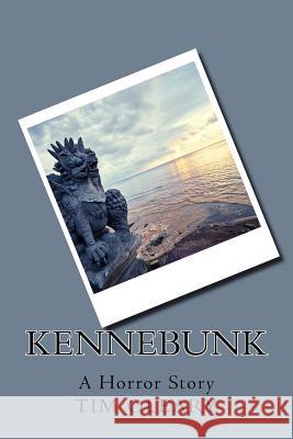 Kennebunk: A Horror Story Tim Oleary 9781979998314 Createspace Independent Publishing Platform - książka