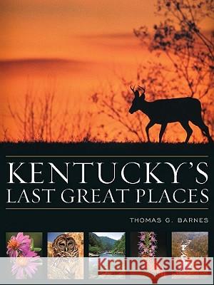 Kentucky's Last Great Places Thomas G. Barnes 9780813122304 University Press of Kentucky - książka