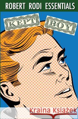 Kept Boy (Robert Rodi Essentials) Robert Rodi 9781500593193 Createspace - książka