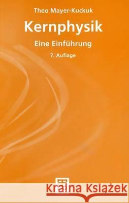 Kernphysik: Eine Einführung Mayer-Kuckuk, Theo 9783519132233 Vieweg+Teubner - książka