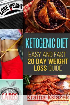 Ketogenic Diet: Easy and Fast 20 Day Weight Loss Guide Mya Evans 9781543152968 Createspace Independent Publishing Platform - książka
