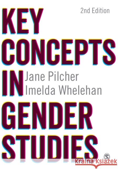 Key Concepts in Gender Studies Jane Pilcher Imelda Whelehan 9781446260296 Sage Publications Ltd - książka