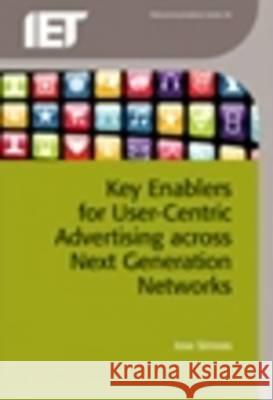 Key Enablers for User-Centric Advertising Across Next Generation Networks J Simoes 9781849196185  - książka