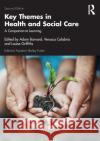 Key Themes in Health and Social Care: A Companion to Learning Adam Barnard Verusca Calabria Louise Griffiths 9780367529321 Routledge