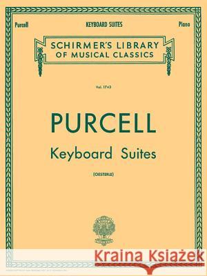 Keyboard Suites: Schirmer Library of Classics Volume 1743 Piano Solo Purcell Henry Henry Purcell Louis Oesterle 9780793557790 G. Schirmer - książka