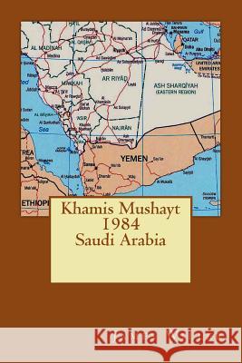Khamis Mushayt 1984 Dr James Willer 9781544788517 Createspace Independent Publishing Platform - książka
