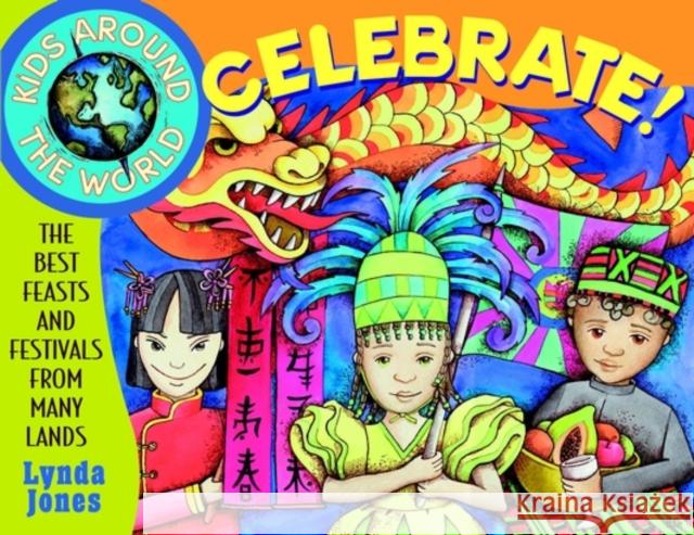 Kids Around the World Celebrate!: The Best Feasts and Festivals from Many Lands Jones, Lynda 9780471345275  - książka