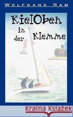 KielOben in der Klemme Wolfgang Ram 9783831100972 Books on Demand - książka