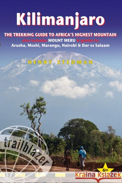 Kilimanjaro Trailblazer Trekking Guide 8e: The Trekking Guide to Africa's Highest Mountain Henry Stedman 9781912716487 Trailblazer Publications - książka