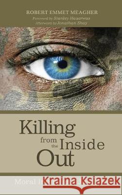 Killing from the Inside Out Robert Emmet Meagher, M D Jonathan Shay, M D, Dr Stanley Hauerwas (Duke University) 9781498206785 Cascade Books - książka