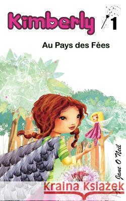 Kimberly au Pays des Fées O'Neil, Jane 9782924263099 Editions de La Corde Raide Inc - książka