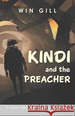 Kindi and the Preacher: A Story About Why Things Happen Win Gill 9781973645764 WestBow Press - książka