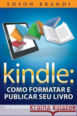 Kindle: Como Formatar E Publicar Seu Livro - Um Guia Passo a Passo Para Iniciantes Edson Brandi 9781482010138 Createspace - książka