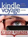 Kindle Voyage Users Manual: A Guide to Getting Started, Advanced Tips and Tricks, and Finding Unlimited Free Books All on the Berkeley Roundtable on the In   9781936560257 Weber Books
