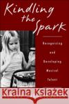 Kindling the Spark: Recognizing and Developing Musical Talent Haroutounian, Joanne 9780195156386 Oxford University Press
