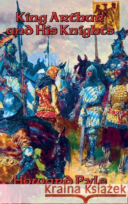 King Arthur and His Knights Howard Pyle 9781515421689 Positronic Publishing - książka