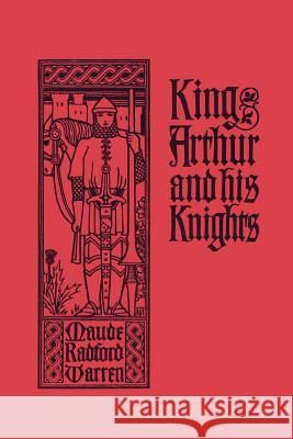 King Arthur and His Knights (Yesterday's Classics) Warren, Maude Radford 9781599151946 Yesterday's Classics - książka