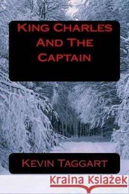 King Charles And The Captain Taggart, Kevin 9781987757668 Createspace Independent Publishing Platform - książka