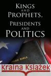 Kings and Prophets, Presidents and Politics Donald Jarboe 9781632216717 Liberty Hill Publishing