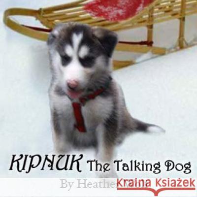 Kipnuk the Talking Dog Heather Wolf 9781479292080 Createspace - książka