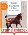 Klassische Arbeit an der Hand : Für starke und gesunde Pferde Diacont, Kerstin; Weber, Sonja 9783275021253 Müller Rüschlikon