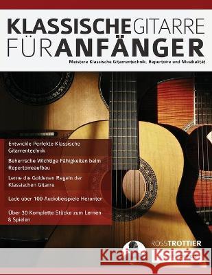 Klassische Gitarre für Anfänger Ross Trottier, Joseph Alexander 9781789331196 WWW.Fundamental-Changes.com - książka
