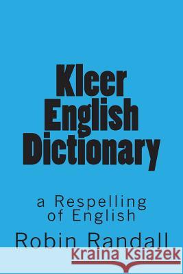 Kleer English Dictionary: A Respelling of English Robin L. Randall 9781495282652 Createspace - książka