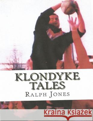 Klondyke tales Jones, Ralph 9781542634779 Createspace Independent Publishing Platform - książka