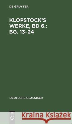 Klopstock's Werke, Bd 6.: Bg. 13-24 No Contributor 9783112627051 De Gruyter - książka