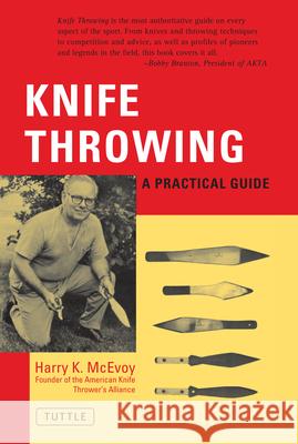 Knife Throwing: A Practical Guide McEvoy, Harry K. 9780804810999 Tuttle Publishing - książka