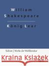 König Lear: Das Leben und der Tod des Königs Lear Gröls-Verlag, Redaktion 9783988282668 Grols Verlag