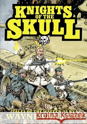 Knights of the Skull: Tales of the Waffen SS Wayne Vansant, Wayne Vansant 9780996030625 Caliber Comics - książka