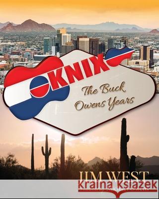 Knix: The Buck Owens Years Jim West Michael Owens 9781736185674 Many Seasons Press - książka