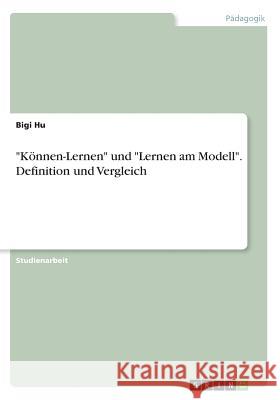 Können-Lernen und Lernen am Modell. Definition und Vergleich Hu, Bigi 9783668367524 Grin Verlag - książka