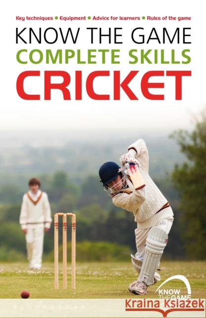 Know the Game: Complete skills: Cricket Luke Sellers 9781472919588 Bloomsbury Publishing PLC - książka