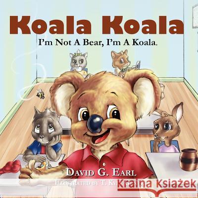 Koala Koala, I'm Not A Bear, I'm A Koala. Earl, David G. 9781936051229 Peppertree Press - książka
