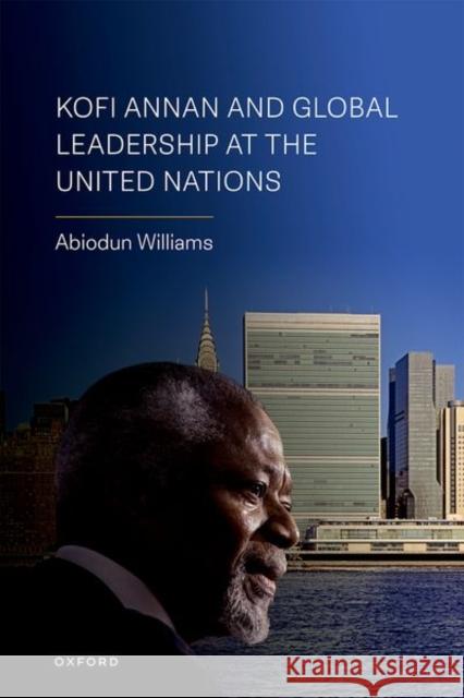 Kofi Annan and Global Leadership at the United Nations Williams 9780192847423 OUP OXFORD - książka