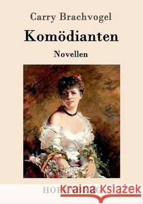Komödianten: Novellen Carry Brachvogel 9783861994091 Hofenberg - książka