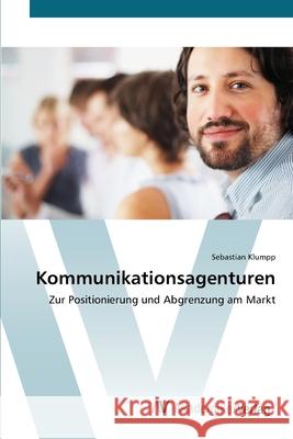 Kommunikationsagenturen Klumpp, Sebastian 9783639444261 AV Akademikerverlag - książka