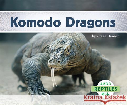 Komodo Dragons Grace Hansen 9781629700601 Abdo Kids - książka
