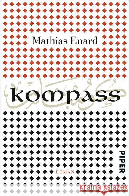 Kompass : Roman. Ausgezeichnet mit dem Prix Goncourt 2015 und dem Leipziger Buchpreis zur Europäischen Verständigung 2017 Énard, Mathias 9783492312349 Piper - książka