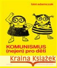 Komunismus (nejen) pro děti Bini Adamczak 9788027039654 Neklid - książka