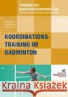 Koordinationstraining im Badminton Hasse, Holger Knupp, Martin Luh, Andreas 9783868841091 Sportverlag Strauß