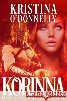 Korinna: Daughters of the Fire Kristina O'Donnelly 9781533347275 Createspace Independent Publishing Platform - książka