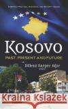 Kosovo: Past, Present and Future Bulent Sarper Agir   9781536161403 Nova Science Publishers Inc